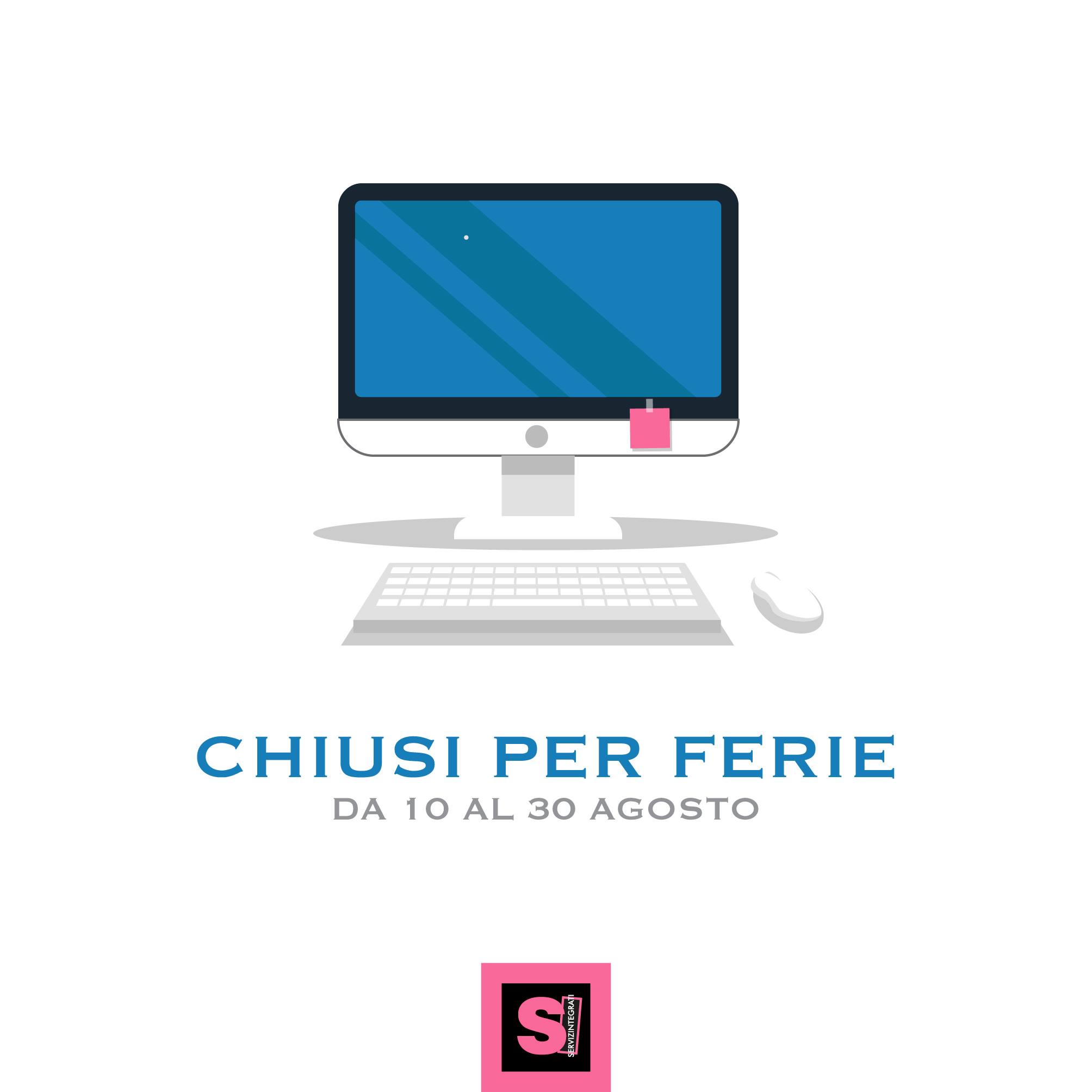 chiusi per ferie 10-30 agosto 2020